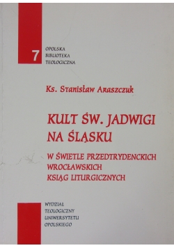 Kult św. Jadwigi na śląsku w świetle przed trydenckich wrocławskich ksiąg liturgicznych