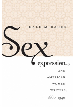 Sex Expression and American Women Writers, 1860-1940