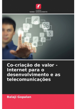 Co-criação de valor - Internet para o desenvolvimento e as telecomunicações
