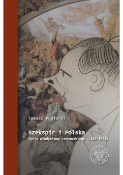Szekspir i Polska Życie Władysława Tarnawskiego