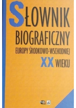 Słownik biograficzny Europy Środkowo Wschodniej XX wieku