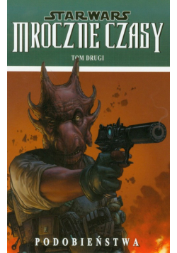 Star Wars Mroczne Czasy Podobieństwa t.2