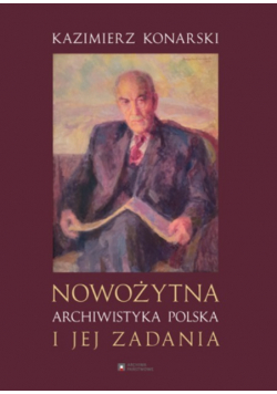 Nowożytna archiwistyka polska i jej zadania