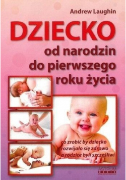 Dziecko. Od narodzin do pierwszego roku życia
