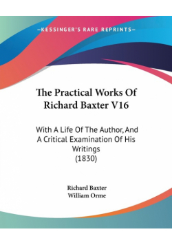 The Practical Works Of Richard Baxter V16