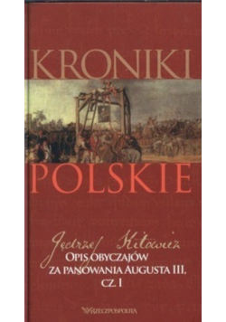 Kroniki polskie Opis obyczajów za panowania Augusta III Część 1