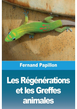 Les Régénérations et les Greffes animales
