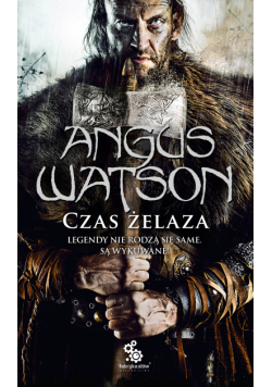 Trylogia Czasu Żelaza (#1). Czas żelaza