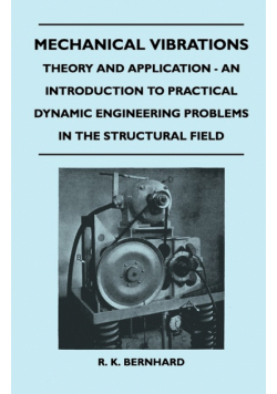 Mechanical Vibrations - Theory And Application - An Introduction To Practical Dynamic Engineering Problems In The Structural Field