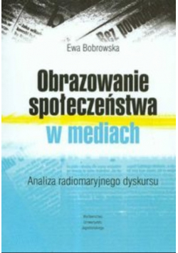Obrazowanie społeczeństwa w mediach analiza radiomaryjnego dyskursu