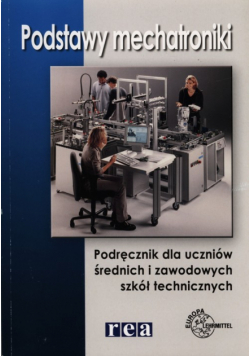 Podstawy mechatroniki Podręcznik dla uczniów średnich i zawodowych szkół technicznych