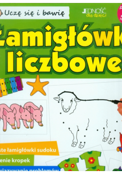 Uczę się i bawię Łamigłówki liczbowe