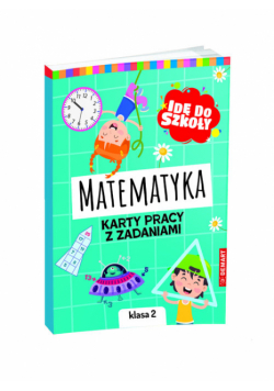 Idę do szkoły. Matematyka. Karty pracy. Klasa 2