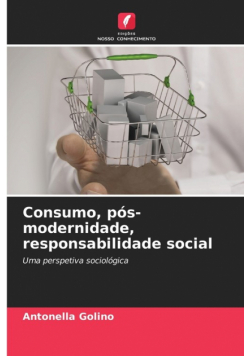 Consumo, pós-modernidade, responsabilidade social