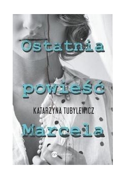 Ostatnia powieść Marcela