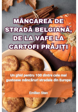 Mâncarea De Stradă Belgiană, De La Vafe La Cartofi Prăjiți