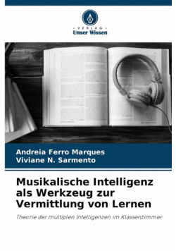 Musikalische Intelligenz als Werkzeug zur Vermittlung von Lernen