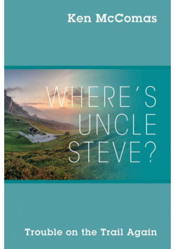 Where's Uncle Steve? Trouble on the Trail Again