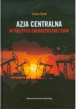 Azja Centralna w polityce energetycznej Chin