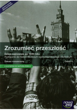 Zrozumieć przeszłość Dzieje najnowsze po 1939 roku Historia Podręcznik Zakres rozszerzony