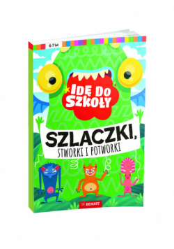 Idę do szkoły. Szlaczki, stworki i potworki
