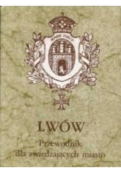 Lwów przewodnik dla zwiedzających miasto Reprint z 1937 r.