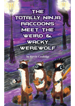 The Totally Ninja Raccoons Meet the Weird & Wacky Werewolf