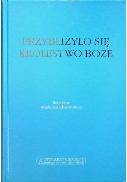 Przybliżyło się Królestwo Boże
