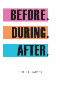 Before. During. After.