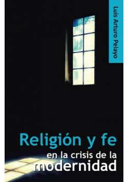 Religion y fe en la crisis de la modernidad