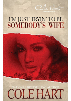 I'm Just Tryin' To Be Somebody's Wife