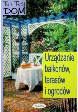 Urządzanie balkonów tarasów ogrodów