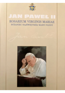 Kolekcja dzieł Jana Pawła II Tom 19  Rosarium Virginis Mariae Różaniec Najświętszej Maryi Panny