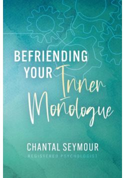 Befriending Your Inner Monologue