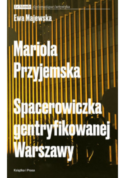 Mariola Przyjemska. Spacerowiczka gentryfikowanej Warszawy