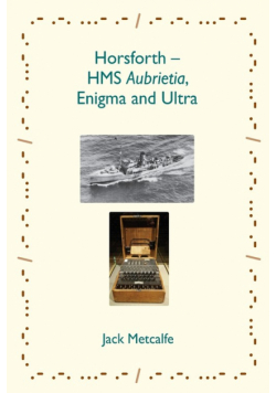 Horsforth - HMS Aubrietia, Enigma and Ultra