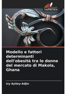 Modello e fattori determinanti dell'obesità tra le donne del mercato di Makola, Ghana