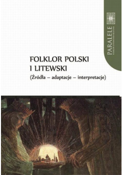 Folklor polski i litewski. Źródła – adaptacje – interpretacje