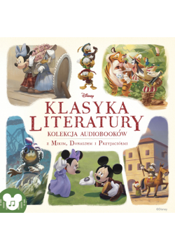 Disney. Klasyka Literatury. Klasyka audiobajek - Kolekcja audiobooków z Mikim, Donaldem i przyjaciółmi