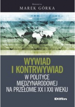 Wywiad i kontrwywiad w polityce międzynarodowej na przełomie XX i XXI wieku