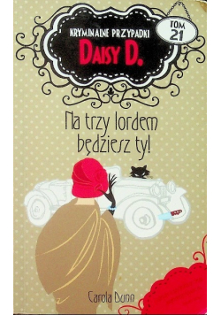 Kryminalne przypadki Daisy D Tom 21 Na trzy lordem będziesz ty