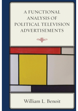 A Functional Analysis of Political Television Advertisements