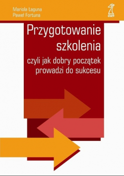 Przygotowanie szkolenia czyli jak dobry początek prowadzi do sukcesu
