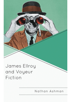 James Ellroy and Voyeur Fiction