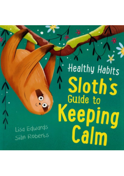 Healthy Habits: Sloth's Guide to Keeping Calm