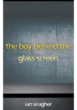 The Boy Behind the Glass Screen