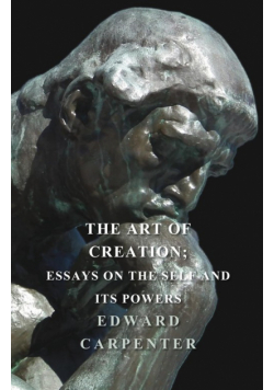 The Art Of Creation; Essays On The Self And Its Powers