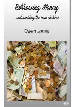 Borrowing Money - ...and Avoiding The Loan Sharks!