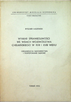 Wymiar sprawiedliwości we wsiach województwa chełmińskiego w XVI i XVIII wieku