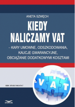 Kiedy naliczamy VAT – kary umowne, odszkodowania, kaucje gwarancyjne, obciążanie dodatkowymi kosztami